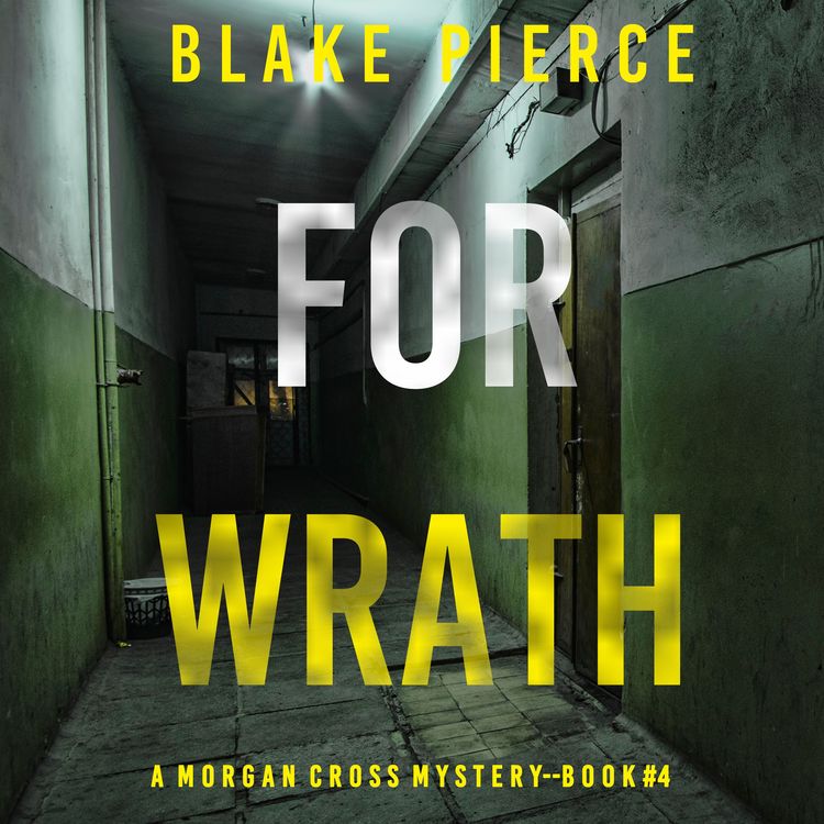 Produktbild: For Wrath (A Morgan Cross FBI Suspense Thriller&mdash;Book Four)