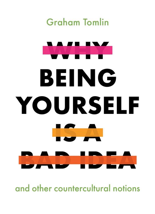 Produktbild: Why Being Yourself Is a Bad Idea