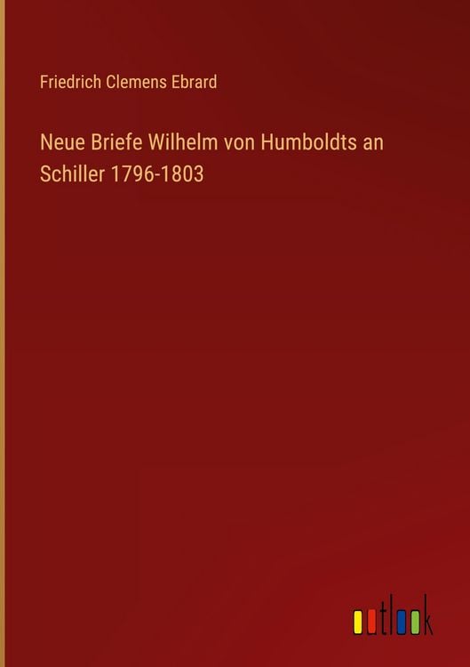 Produktbild: Neue Briefe Wilhelm von Humboldts an Schiller 1796-1803