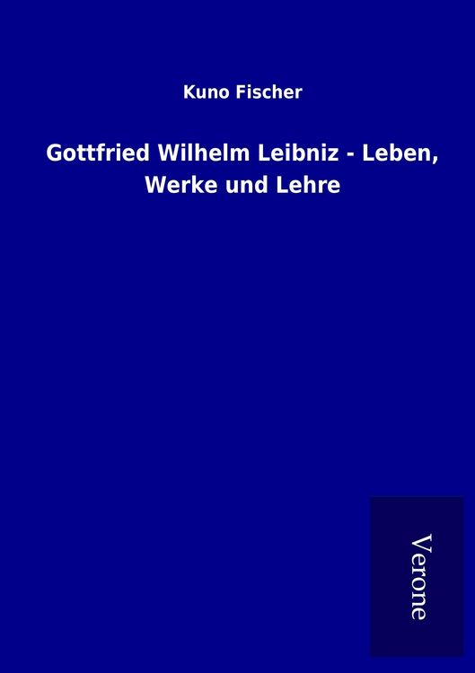 Produktbild: Gottfried Wilhelm Leibniz - Leben, Werke und Lehre