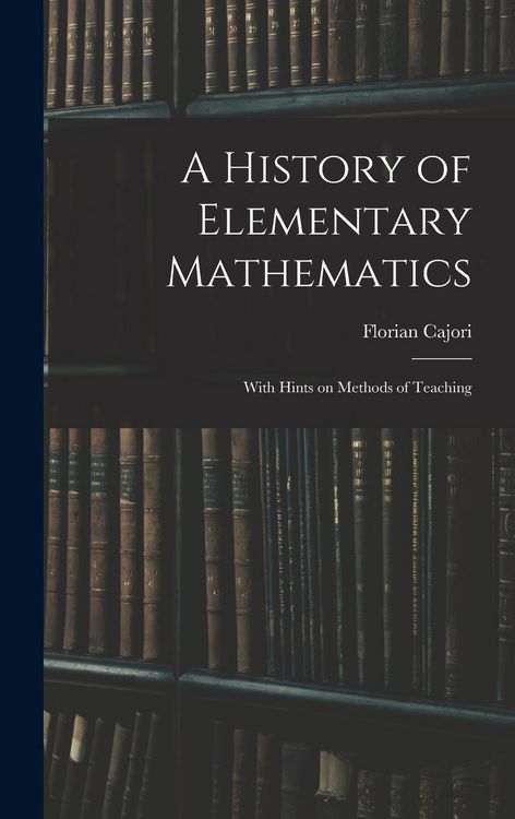 Produktbild: A History of Elementary Mathematics: With Hints on Methods of Teaching