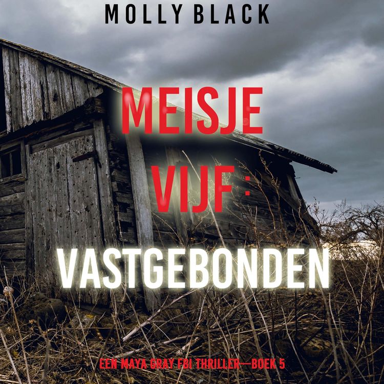 Produktbild: Meisje Vijf: Vastgebonden (Een Maya Gray FBI Thriller&mdash;Boek 5)