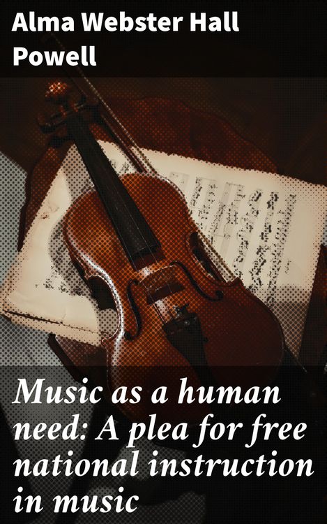 Produktbild: Music as a human need: A plea for free national instruction in music