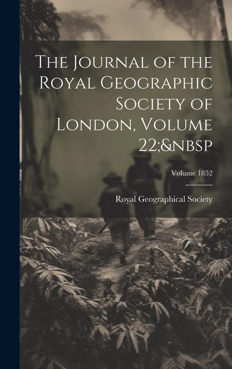 Produktbild: The Journal of the Royal Geographic Society of London, Volume 22; Volume 1852