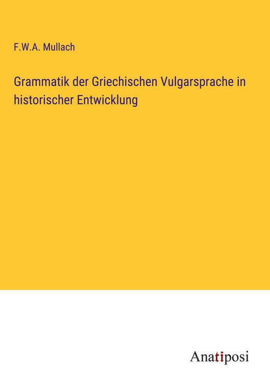 Produktbild: Grammatik der Griechischen Vulgarsprache in historischer Entwicklung