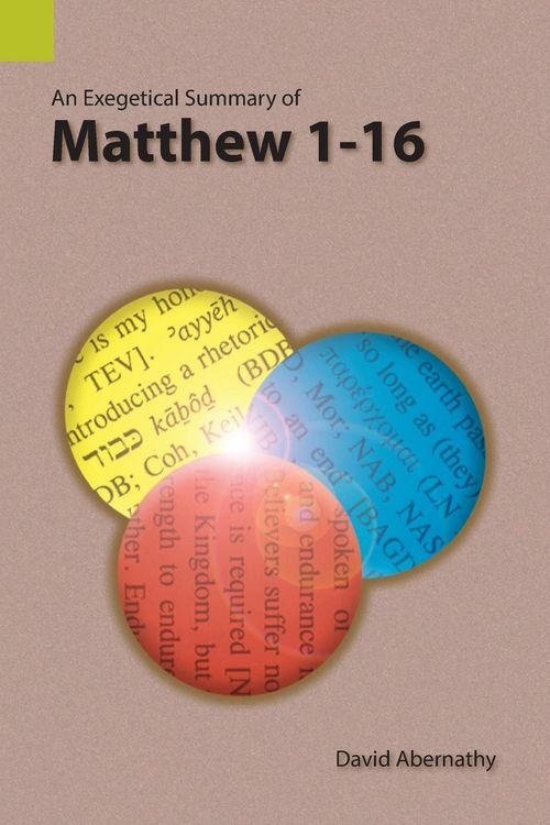 Produktbild: An Exegetical Summary of Matthew 1-16
