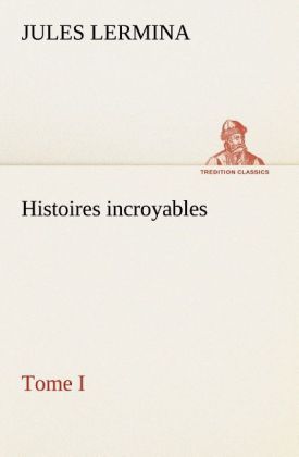 Produktbild: Histoires incroyables, Tome I