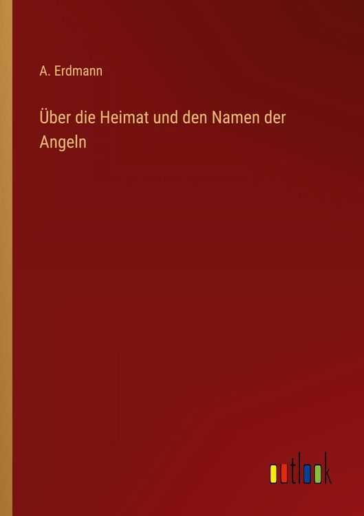 Produktbild: &Uuml;ber die Heimat und den Namen der Angeln
