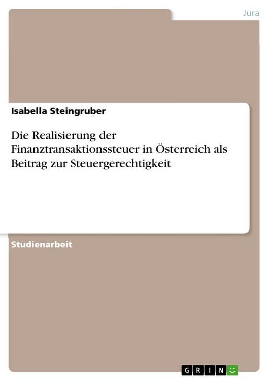 Produktbild: Die Realisierung der Finanztransaktionssteuer in &Ouml;sterreich als Beitrag zur Steuergerechtigkeit