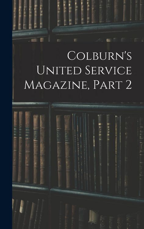 Produktbild: Colburn's United Service Magazine, Part 2