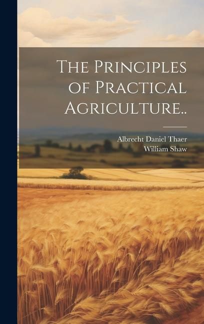 Produktbild: The Principles of Practical Agriculture..