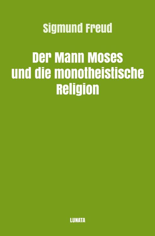 Produktbild: Sigmund Freud gesammelte Werke / Der Mann Moses und die monotheistische Religion