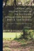 Produktbild: Logging and Milling Studies in the Southern Appalachian Region. Part II, Time Studies; no.63