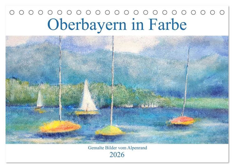 Produktbild: Oberbayern in Farbe - Gemalte Bilder vom Alpenrand (Tischkalender 2026 DIN A5 quer), CALVENDO Monatskalender