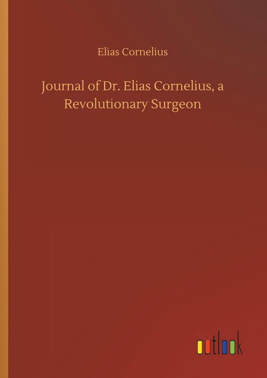 Produktbild: Journal of Dr. Elias Cornelius, a Revolutionary Surgeon