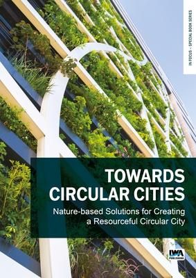 Produktbild: Towards Circular Cities: Nature based solutions for creating a resourceful circular city
