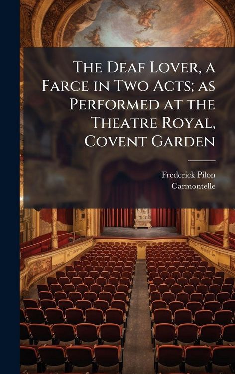 Produktbild: The Deaf Lover, a Farce in Two Acts; as Performed at the Theatre Royal, Covent Garden