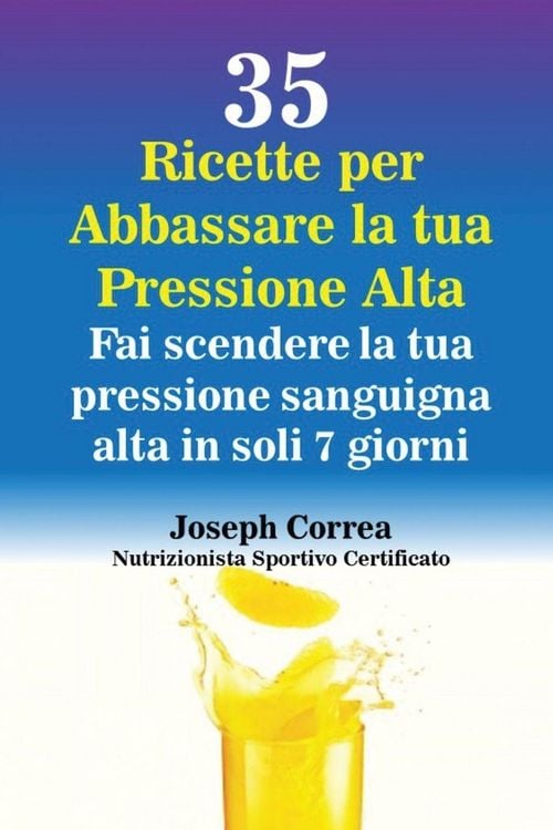 Produktbild: 35 Ricette per Abbassare la tua Pressione Alta
