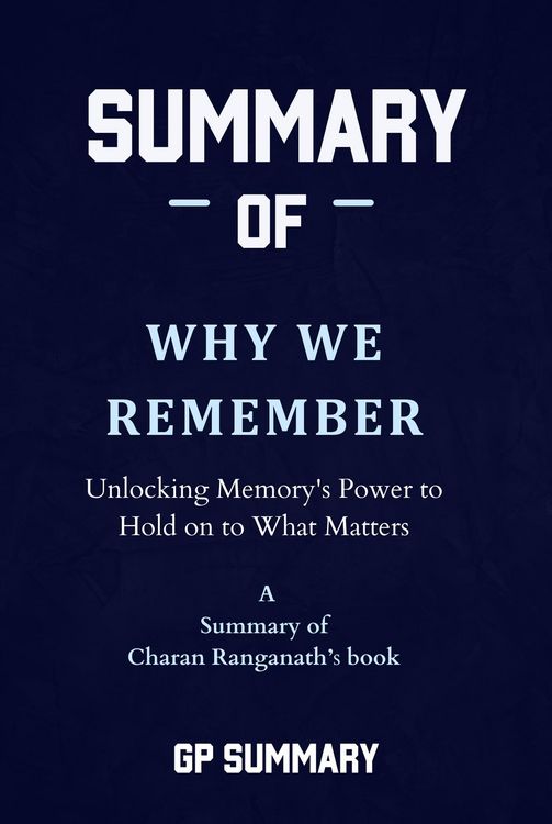 Produktbild: Summary of Why We Remember by Charan Ranganath: Unlocking Memory's Power to Hold on to What Matters