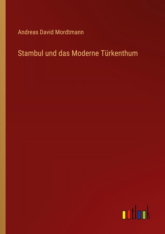 Produktbild: Stambul und das Moderne T&uuml;rkenthum