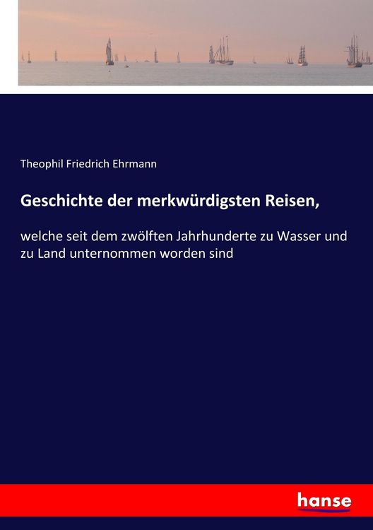 Produktbild: Geschichte der merkw&uuml;rdigsten Reisen,