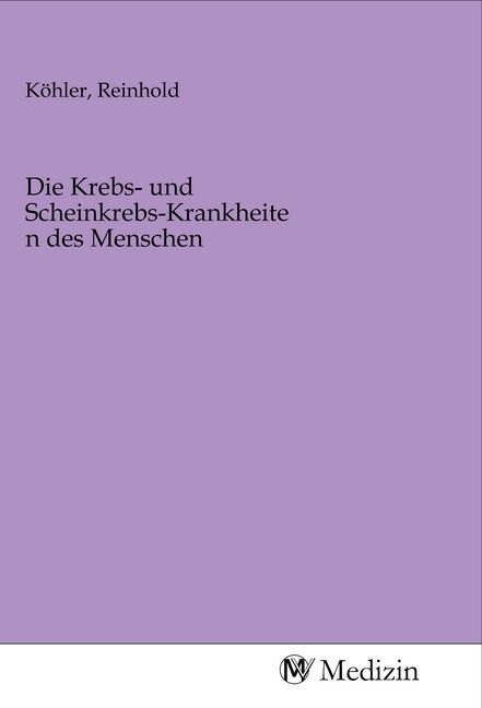 Produktbild: Die Krebs- und Scheinkrebs-Krankheiten des Menschen