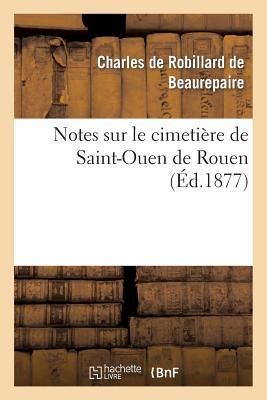 Produktbild: Notes Sur Le Cimeti&egrave;re de Saint-Ouen de Rouen