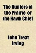 Produktbild: The Hunters of the Prairie, or the Hawk Chief