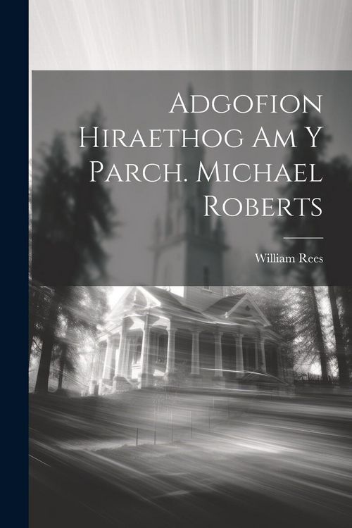 Produktbild: Adgofion Hiraethog Am Y Parch. Michael Roberts