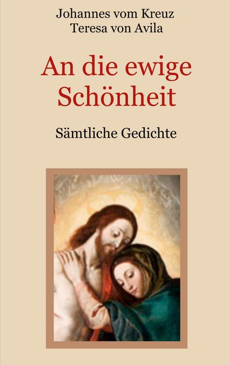 Produktbild: An die ewige Sch&ouml;nheit - S&auml;mtliche Gedichte