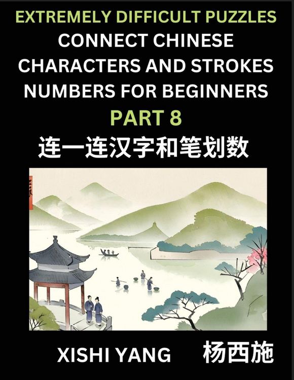 Produktbild: Link Chinese Character Strokes Numbers (Part 8)- Extremely Difficult Level Puzzles for Beginners, Test Series to Fast Learn Counting Strokes of Chinese Characters, Simplified Characters and Pinyin, Easy Lessons, Answers
