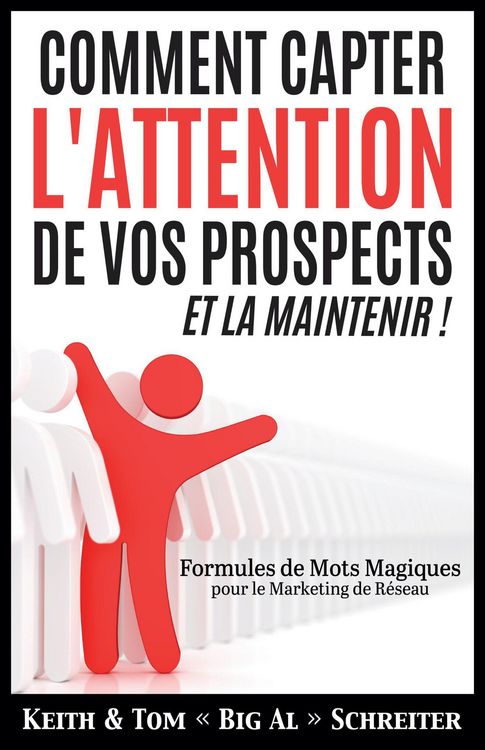 Produktbild: Comment Capter L'Attention de Vos Prospects et La Maintenir ! Formules de Mots Magiques pour le Marketing de R&eacute;seau