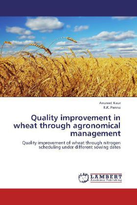 Produktbild: Kaur, A: Quality improvement in wheat through agronomical ma