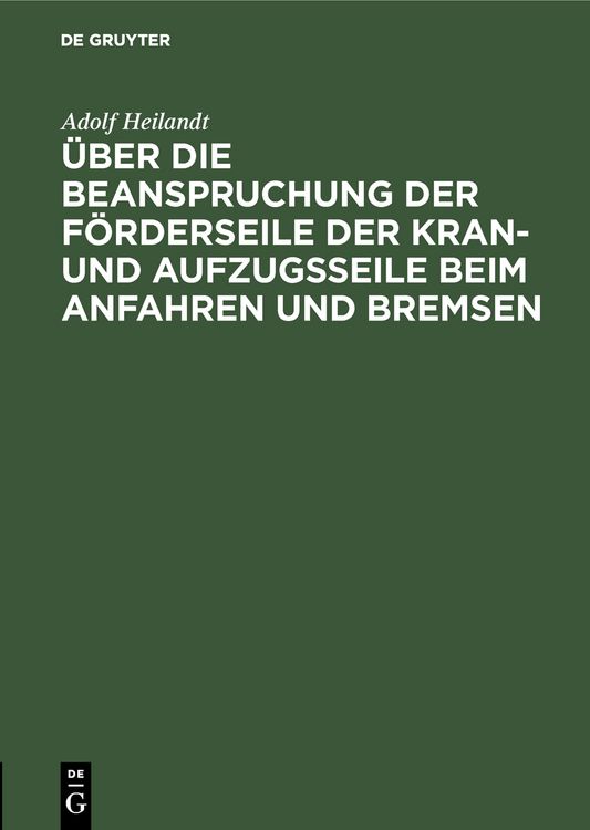 Produktbild: &Uuml;ber die Beanspruchung der F&ouml;rderseile der Kran- und Aufzugsseile beim Anfahren und Bremsen