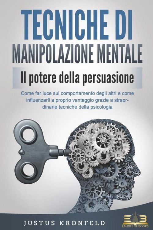 Produktbild: TECNICHE DI MANIPOLAZIONE MENTALE - Il potere della persuasione: Come far luce sul comportamento degli altri e come influenzarli a proprio vantaggio g