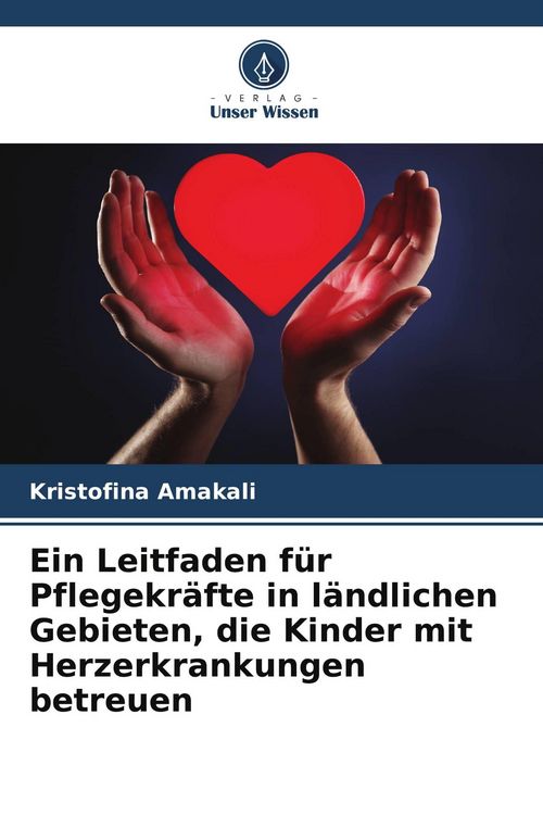 Produktbild: Ein Leitfaden f&uuml;r Pflegekr&auml;fte in l&auml;ndlichen Gebieten, die Kinder mit Herzerkrankungen betreuen