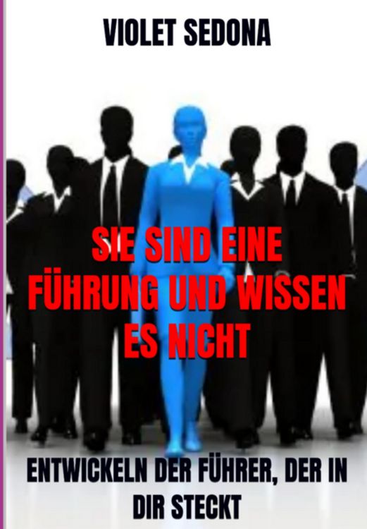 Produktbild: Sie Sind Eine F&uuml;hrung Und Wissen Es Nicht