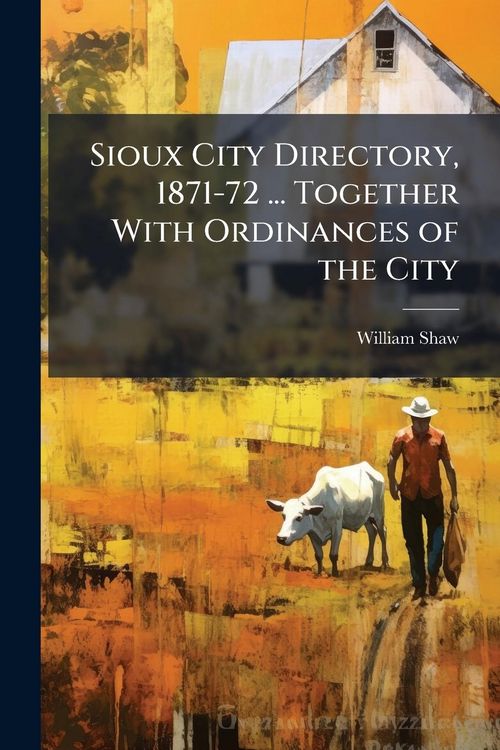 Produktbild: Sioux City Directory, 1871-72 ... Together With Ordinances of the City