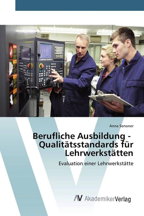 Produktbild: Berufliche Ausbildung - Qualit&auml;tsstandards f&uuml;r Lehrwerkst&auml;tten