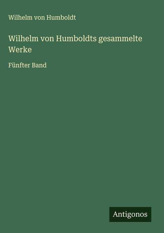 Produktbild: Wilhelm von Humboldts gesammelte Werke