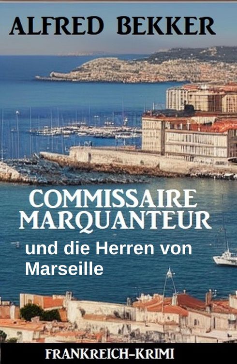 Produktbild: Commissaire Marquanteur und die Herren von Marseille: Frankreich Krimi