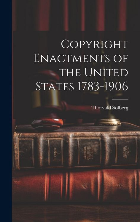 Produktbild: Copyright Enactments of the United States 1783-1906