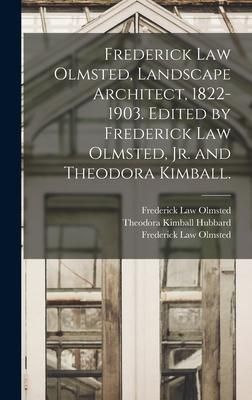 Produktbild: Frederick Law Olmsted, Landscape Architect, 1822-1903. Edited by Frederick Law Olmsted, Jr. and Theodora Kimball.