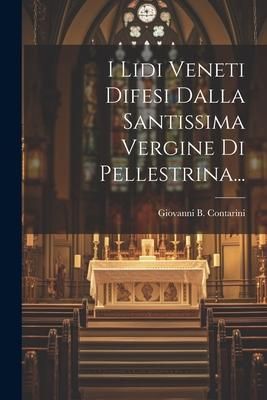 Produktbild: I Lidi Veneti Difesi Dalla Santissima Vergine Di Pellestrina...