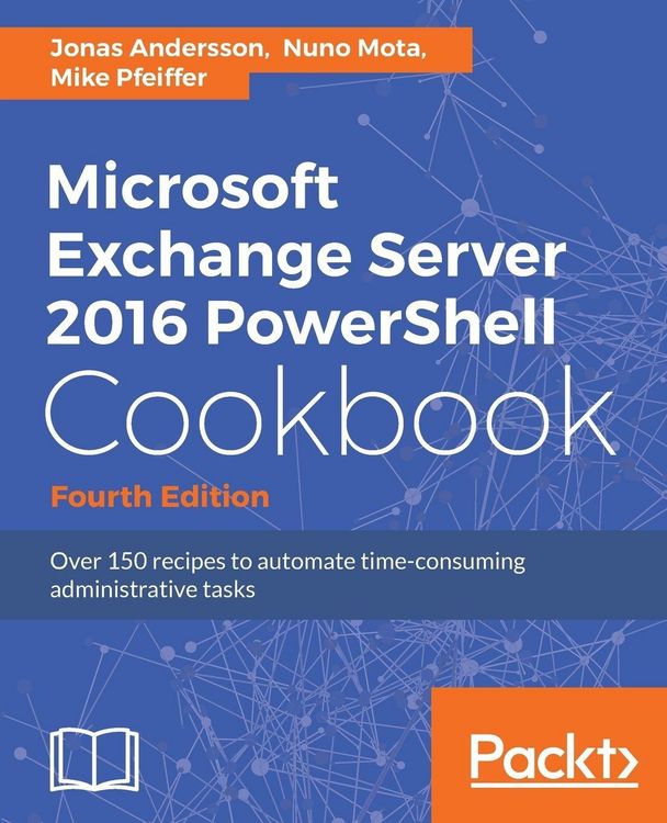 Produktbild: Microsoft Exchange Server 2016 PowerShell Cookbook - Fourth Edition