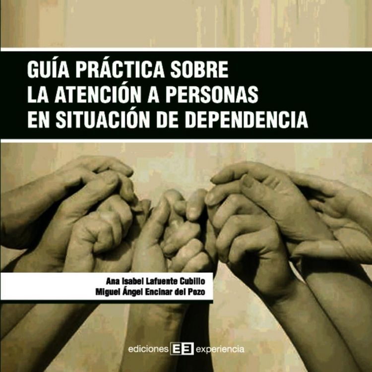 Produktbild: Gu&iacute;a pr&aacute;ctica sobre la atenci&oacute;n a personas en situaci&oacute;n de dependencia