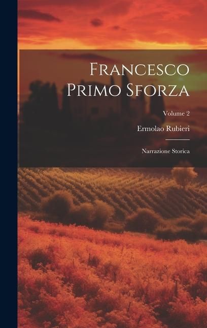 Produktbild: Francesco Primo Sforza: Narrazione Storica; Volume 2