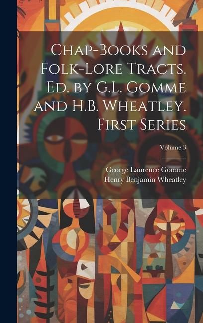 Produktbild: Chap-books and Folk-lore Tracts. Ed. by G.L. Gomme and H.B. Wheatley. First Series; Volume 3