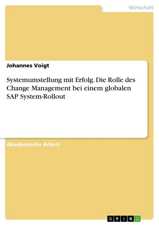 Produktbild: Systemumstellung mit Erfolg. Die Rolle des Change Management bei einem globalen SAP System-Rollout