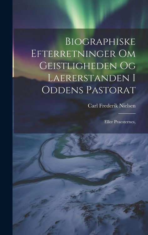Produktbild: Biographiske Efterretninger om Geistligheden og Laererstanden i Oddens Pastorat: Eller Praesternes,